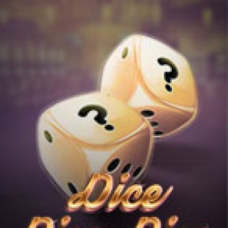 Xúc Xắc – Dice Dice Dice Slot: Cổng Game Slot Đỉnh Cao – Đánh Bại Thách Thức, Rinh Quà Lớn