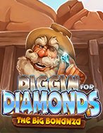 Diggin for Diamonds Slot: Cổng Game Slot Đỉnh Cao – Đánh Bại Thách Thức, Rinh Quà Lớn