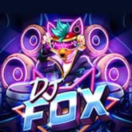 DJ Fox Slot Online: Nơi Hội Tụ Của Các Siêu Phẩm Slot 2024