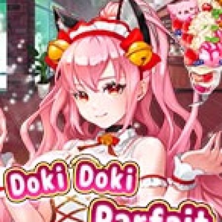 Cô Hầu Gái Của Tôi – Doki Doki Parfait Slot Online: Nơi Hội Tụ Của Các Siêu Phẩm Slot 2024