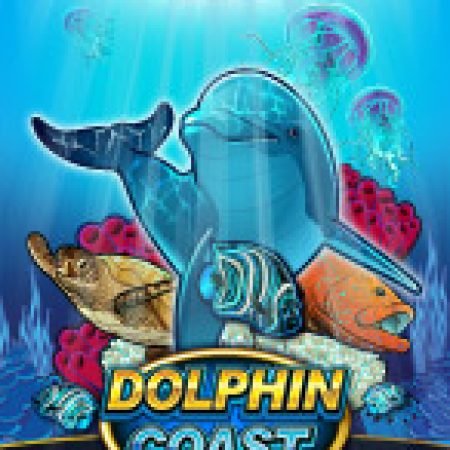 Giới Thiệu Kho Báu Cá Heo – Dolphin Coast Slot: Luật Chơi, Mẹo Thắng & Ưu Đãi Độc Quyền