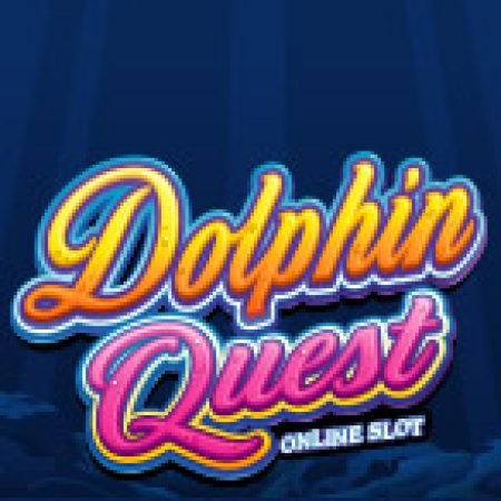 Trải Nghiệm Huyền Thoại Tại Cá Heo Chiến – Dolphin Quest Slot – Đăng Ký & Nhận Quà Khủng