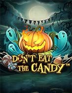 Bẫy Kẹo Halloween – Don’t Eat the Candy Slot Online: Nơi Hội Tụ Của Các Siêu Phẩm Slot 2024