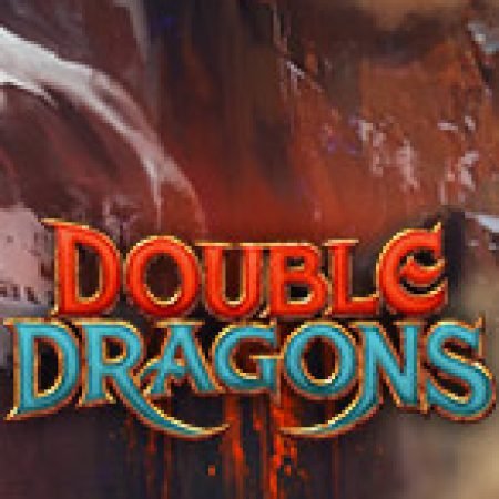 Double Dragons Slot – Hướng Dẫn Chơi Slot Online Chi Tiết Cho Người Mới