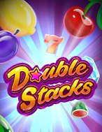 Tìm Hiểu Về Máy Quay Xèng – Double Stacks Slot: Cách Chơi, Tips & Tricks Để Thắng Lớn