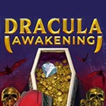 Ma Cà Rồng Thức Giấc – Dracula Awakening Slot: Cổng Game Slot Đỉnh Cao – Đánh Bại Thách Thức, Rinh Quà Lớn