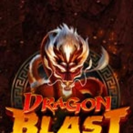 Dragon Blast Slot: Trò Chơi Slot Online Bạn Không Thể Bỏ Qua Trong 2024