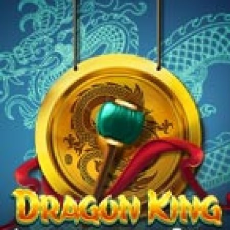 Mãnh Long Tái Xuất – Dragon King: Legend of the Seas Slot: Trò Chơi Slot Online Bạn Không Thể Bỏ Qua Trong 2024