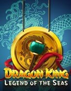 Mãnh Long Tái Xuất – Dragon King: Legend of the Seas Slot: Trò Chơi Slot Online Bạn Không Thể Bỏ Qua Trong 2024