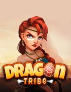 Mẹ Rồng – Dragon Tribe Slot: Trò Chơi Slot Online Bạn Không Thể Bỏ Qua Trong 2024