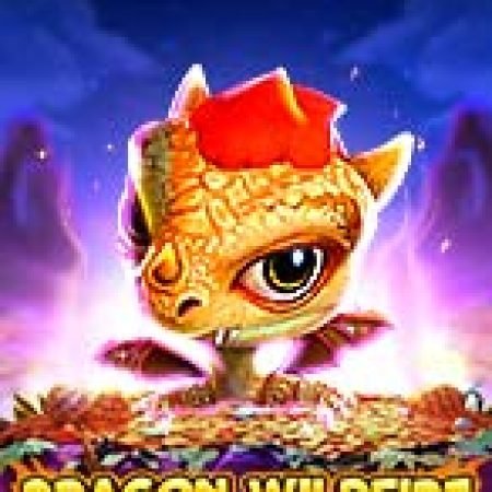 Trải Nghiệm Huyền Thoại Tại Dragon Wildfire: Cluster Win Slot – Đăng Ký & Nhận Quà Khủng