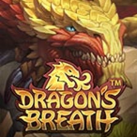 Hơi Thở Của Rồng – Dragon’s Breath Slot – Kho Game Slot Online Uy Tín và Đa Dạng Nhất