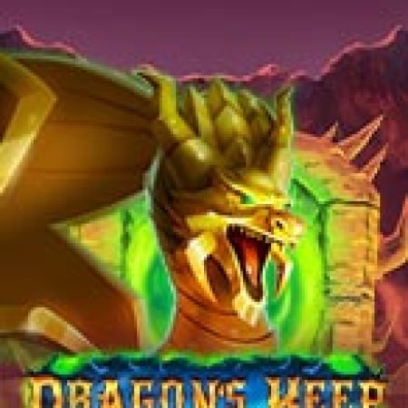 Hướng Dẫn Đăng Ký Tàn Tích Của Rồng – Dragon’s Keep Slot: Bắt Đầu Hành Trình Giành Jackpot