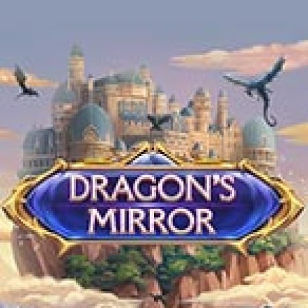 Khám Phá Gương Rồng – Dragon’s Mirror Slot: Trò Chơi Slot Trực Tuyến Hấp Dẫn Nhất 2024