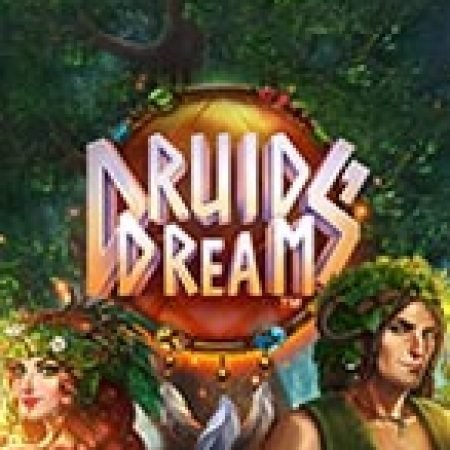 Giấc Mơ Thần Tiên – Druids’ Dream Slot: Cổng Game Slot Đỉnh Cao – Đánh Bại Thách Thức, Rinh Quà Lớn