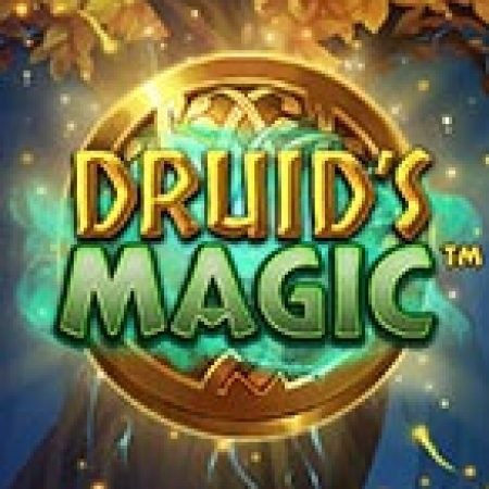 Tìm Hiểu Về Ma Thuật Cổ Xưa – Druid’s Magic Slot: Cách Chơi, Tips & Tricks Để Thắng Lớn