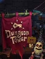 Dungeon Tower Slot – Hướng Dẫn Chơi Slot Online Chi Tiết Cho Người Mới