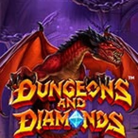 Trải Nghiệm Huyền Thoại Tại Hầm Ngục Của Kho Báu – Dungeons and Diamonds Slot – Đăng Ký & Nhận Quà Khủng