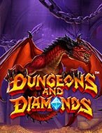 Trải Nghiệm Huyền Thoại Tại Hầm Ngục Của Kho Báu – Dungeons and Diamonds Slot – Đăng Ký & Nhận Quà Khủng