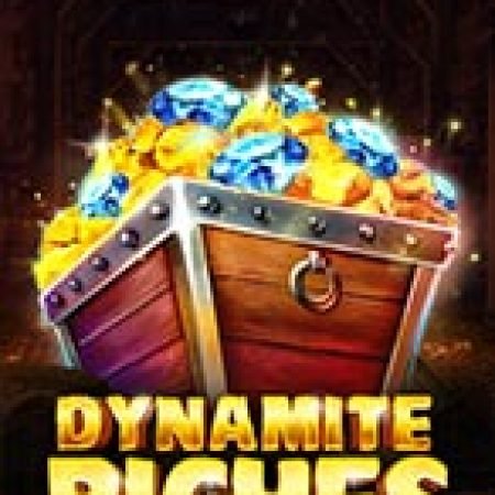 Kho Báu Nổ Tung – Dynamite Riches Slot: Trò Chơi Slot Online Bạn Không Thể Bỏ Qua Trong 2024