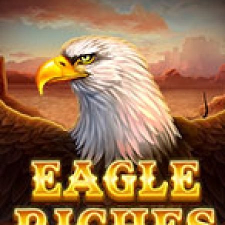 Đại Bàng Chúa – Eagle Riches Slot: Cổng Game Slot Đỉnh Cao – Đánh Bại Thách Thức, Rinh Quà Lớn