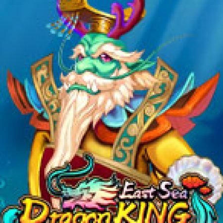 Long Vương Tái Thế – East Sea Dragon King Slot: Cổng Game Slot Đỉnh Cao – Đánh Bại Thách Thức, Rinh Quà Lớn