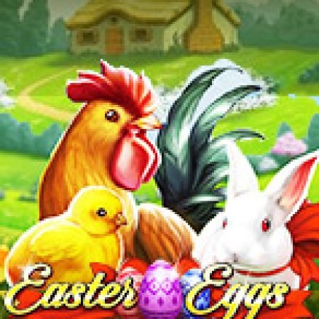 Trứng Phục Sinh – Easter Eggs Slot – Kho Game Slot Online Uy Tín và Đa Dạng Nhất