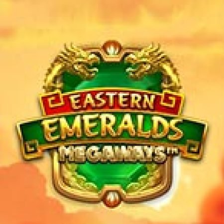 Eastern Emeralds Megaways Slot Online: Nơi Hội Tụ Của Các Siêu Phẩm Slot 2024