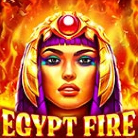 Egypt Fire Slot: Trò Chơi Slot Online Bạn Không Thể Bỏ Qua Trong 2024