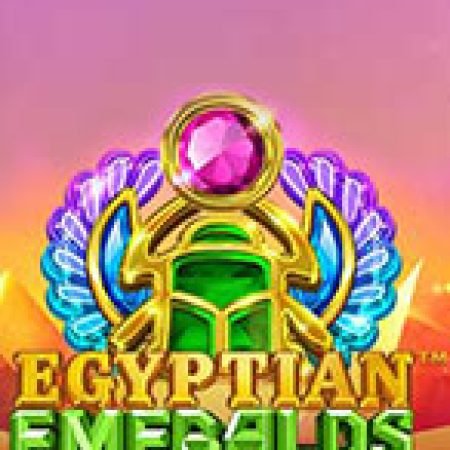 Egyptian Emeralds Slot – Hướng Dẫn Chơi Slot Online Chi Tiết Cho Người Mới