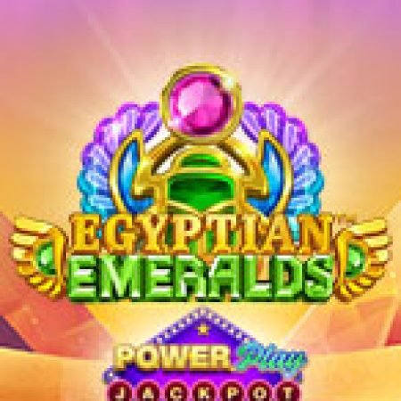 Hướng Dẫn Đăng Ký Egyptian Emeralds PowerPlay Jackpot Slot: Bắt Đầu Hành Trình Giành Jackpot