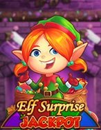 Elf Surprise Jackpot Slot – Kho Game Slot Online Uy Tín và Đa Dạng Nhất