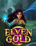 Phù Thủy Elven Gold – Elven Gold Slot – Hướng Dẫn Chơi Slot Online Chi Tiết Cho Người Mới