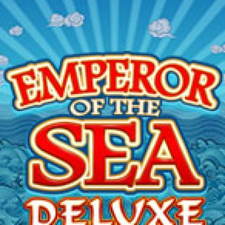 Đế Chế Dưới Biển Deluxe – Emperor of the Sea Deluxe Slot – Kho Game Slot Online Uy Tín và Đa Dạng Nhất