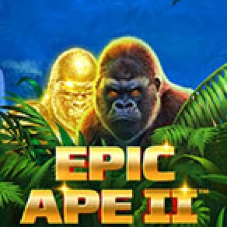 Epic Ape II Jackpot Blitz Slot – Kho Game Slot Online Uy Tín và Đa Dạng Nhất