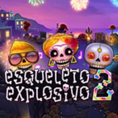 Esqueleto Explosivo 2 Slot – Kho Game Slot Online Uy Tín và Đa Dạng Nhất