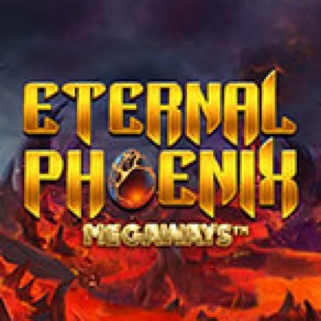 Eternal Phoenix Megaways Slot – Kho Game Slot Online Uy Tín và Đa Dạng Nhất