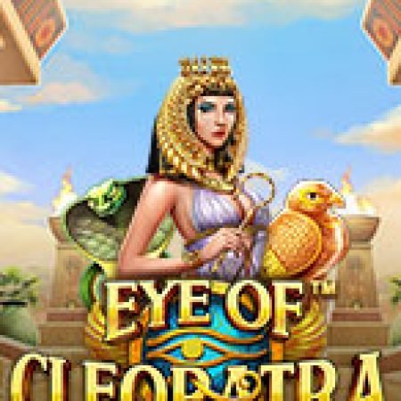 Đôi Mắt Của Cleopatra – Eye of Cleopatra Slot: Cổng Game Slot Đỉnh Cao – Đánh Bại Thách Thức, Rinh Quà Lớn