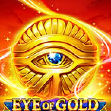 Eye of Gold Slot – Kho Game Slot Online Uy Tín và Đa Dạng Nhất