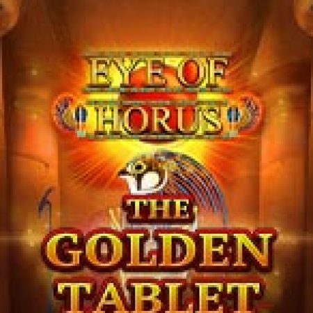 Khám Phá Eye of Horus The Golden Tablet Megaways Slot: Trò Chơi Slot Trực Tuyến Hấp Dẫn Nhất 2024