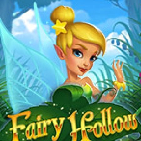 Fairy Hollow Slot: Cổng Game Slot Đỉnh Cao – Đánh Bại Thách Thức, Rinh Quà Lớn