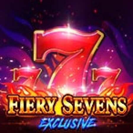 Fiery Sevens Exclusive Slot – Hướng Dẫn Chơi Slot Online Chi Tiết Cho Người Mới