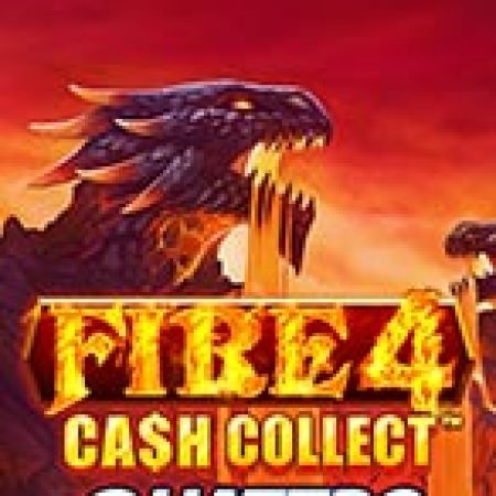 Giới Thiệu Fire 4: Cash Collect Quattro™ Slot: Luật Chơi, Mẹo Thắng & Ưu Đãi Độc Quyền