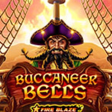 Fire Blaze Golden: Buccaneer Bells Slot – Kho Game Slot Online Uy Tín và Đa Dạng Nhất