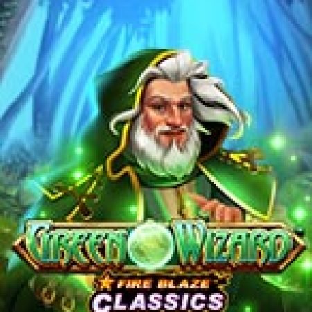 Fire Blaze: Green Wizard™ Slot – Hướng Dẫn Chơi Slot Online Chi Tiết Cho Người Mới