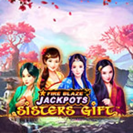 Fire Blaze: Sisters Gift Slot: Cổng Game Slot Đỉnh Cao – Đánh Bại Thách Thức, Rinh Quà Lớn