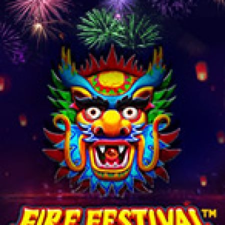 Fire Festival Slot Online: Nơi Hội Tụ Của Các Siêu Phẩm Slot 2024