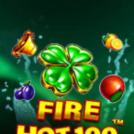 Lửa Cháy 100 – Fire Hot 100 Slot – Hướng Dẫn Chơi Slot Online Chi Tiết Cho Người Mới