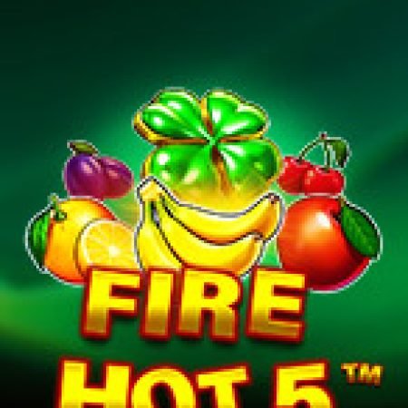 Lửa Cháy 5 – Fire Hot 5 Slot – Hướng Dẫn Chơi Slot Online Chi Tiết Cho Người Mới