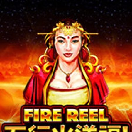 Fire Reel Slot – Hướng Dẫn Chơi Slot Online Chi Tiết Cho Người Mới